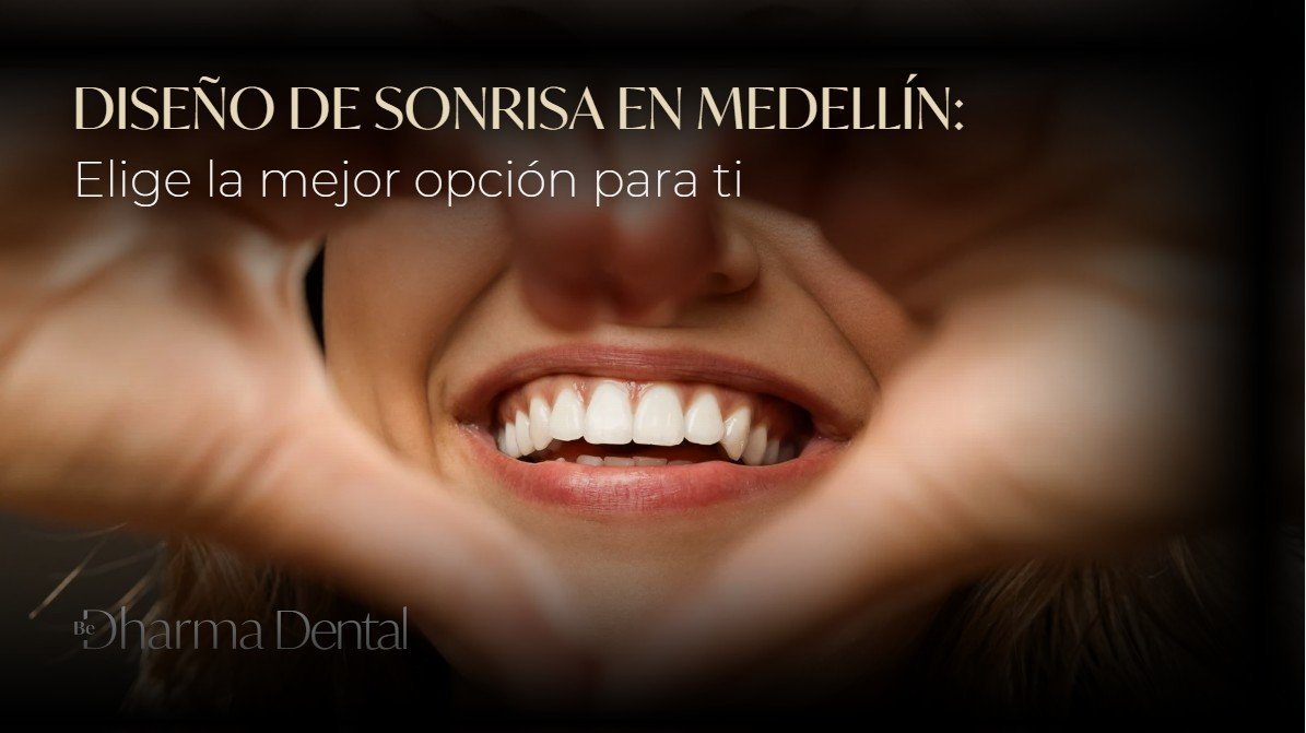 Diseño de sonrisa en Medellín-Be Dharma Dental
