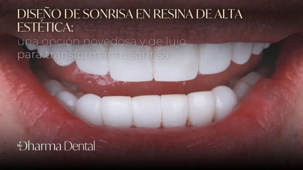 Diseño de sonrisa en resina de alta estética BE DHARMA2 DENTAL