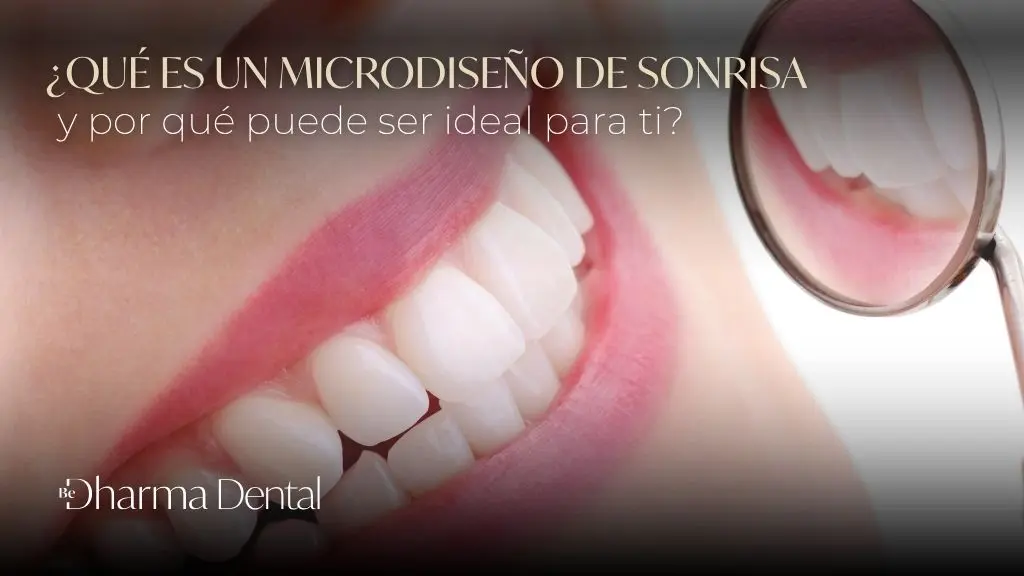 QUE ES UN MICRODISEÑO DE SONRISA - BE DHARMA DENTAL
