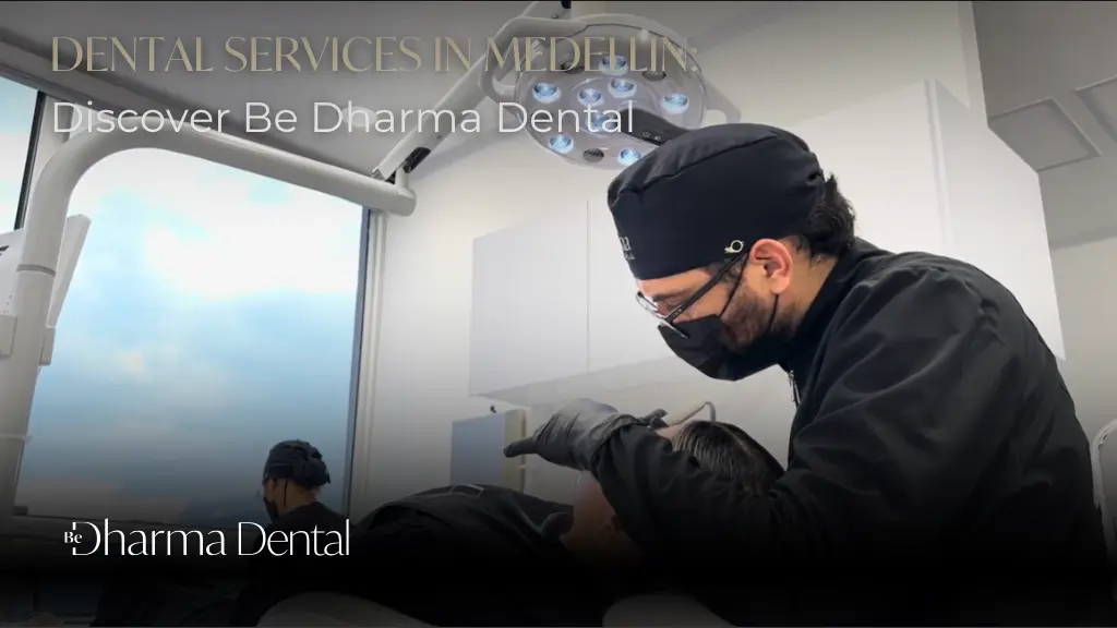 Dental services in Medellin - BeDharma Dental - Colombia