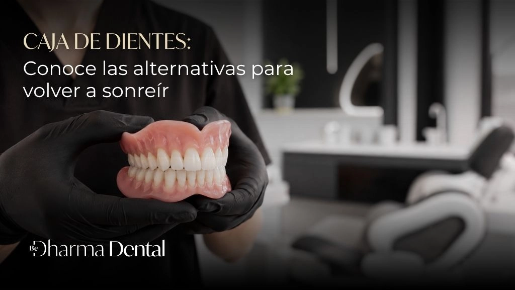 Caja de dientes conoce las alternativas para volver a sonreír - Be Dharma Dental